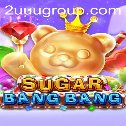Exploring the Exciting World of SUGARBANGBANG: A Deep Dive into 2UUU